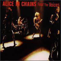 Alice In Chains : Fear the Voices